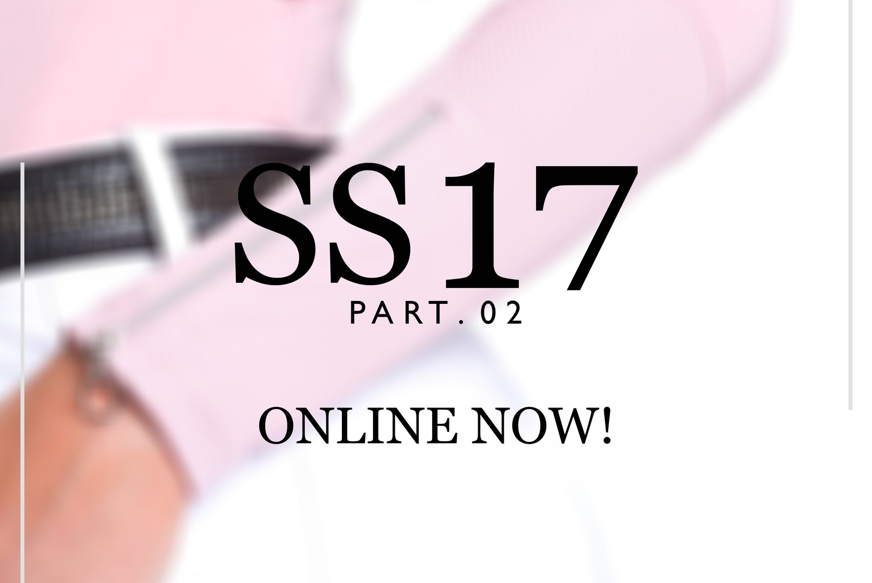 SS17 Collection part.02 is here!